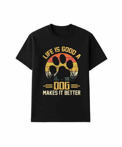 B&B Print Your Vibe "Life is good, Dog makes it better" Unisex T-Shirt -100% Cotton Inspirational Graphic Tee for Dog Lovers