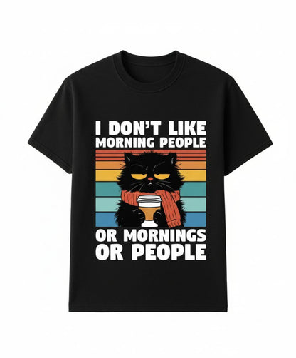 B&B Print Your Vibe “I don't like morning people, or Mornings or people” Unisex Graphic Cat T-Shirt – 100% Cotton Funny Pet Lover Tee –